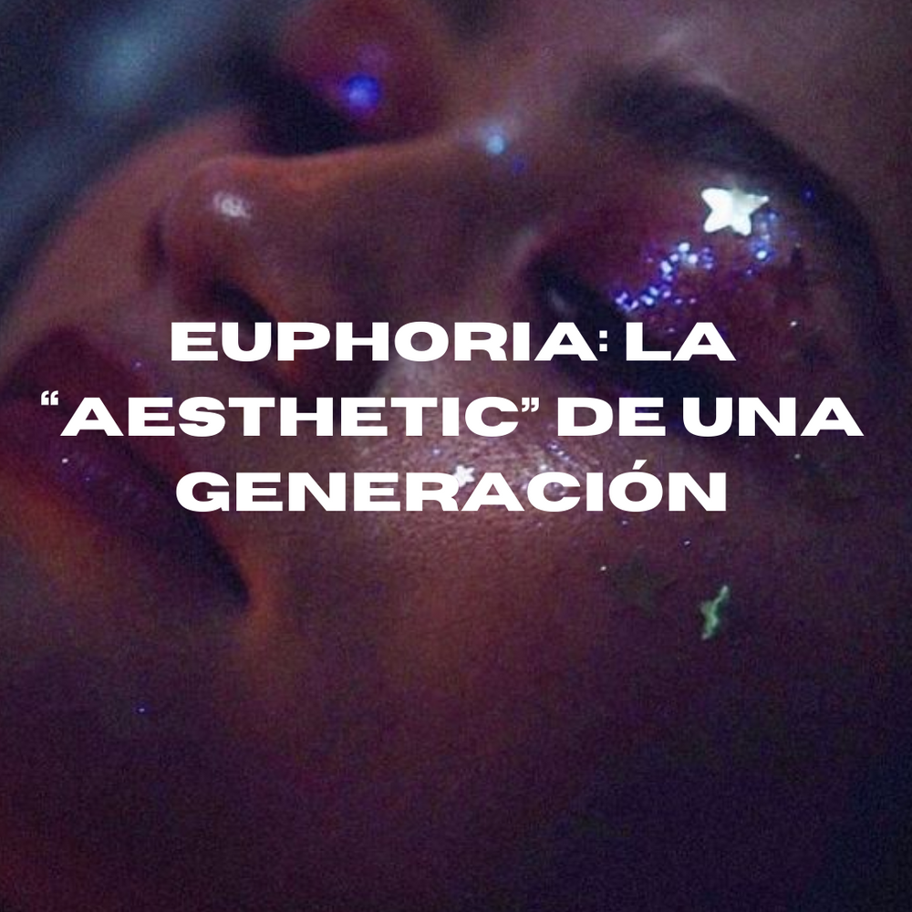 Euphoria: La “aesthetic” de una generación