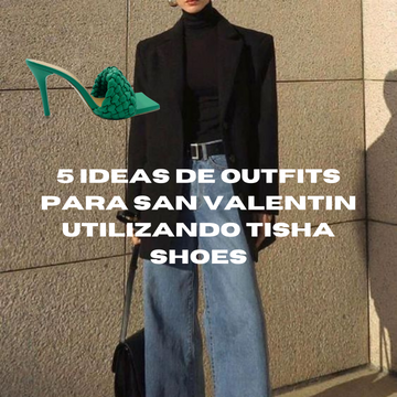 5 Ideas de Outfits para San Valentin utilizando Tisha Shoes
